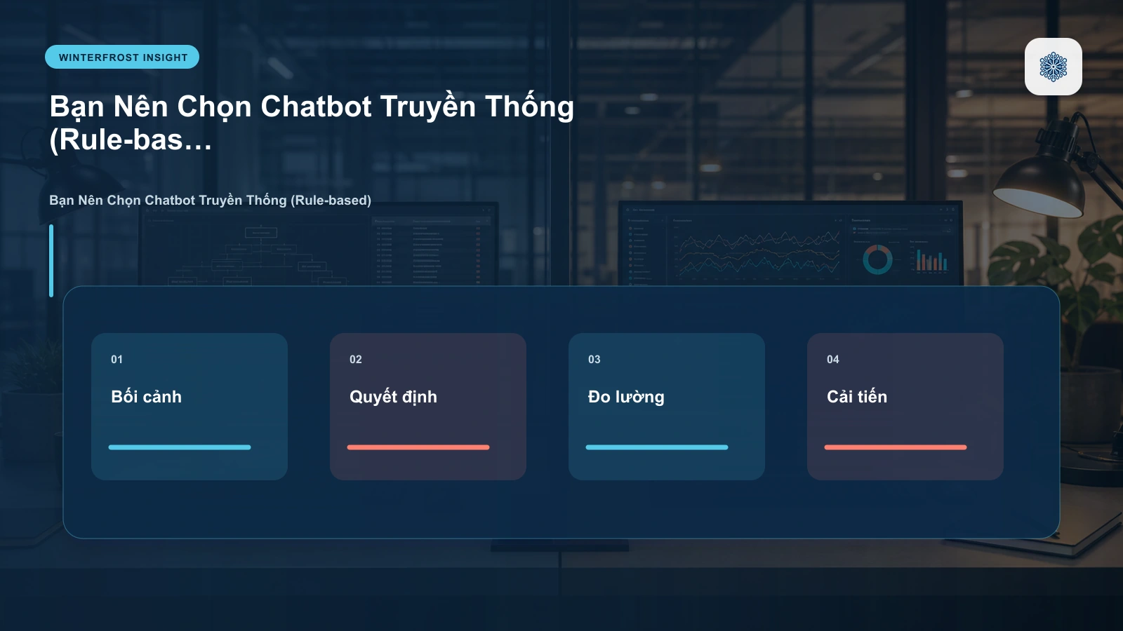 Bạn Nên Chọn Chatbot Truyền Thống (Rule-based) khi: